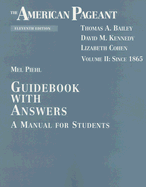 The American Pageant, Volume II: Since 1865: A Manual for Students: Guidebook with Answers