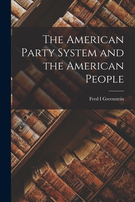 The American Party System and the American People - Greenstein, Fred I