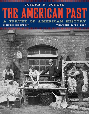 The American Past: A Survey of American History: Volume 1: To 1877 - Conlin, Joseph R