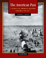 The American Past: A Survey of American History Volume I: To 1877