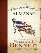 The American Patriot's Almanac: Daily Readings on America - Bennett, William J, Dr., and Cribb, John, and Bennett, William, Dr.