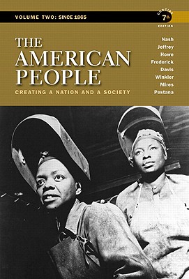 The American People: Creating a Nation and a Society, Concise Edition, Volume 2 - Nash, Gary B., and Jeffrey, Julie Roy, and Howe, John R.