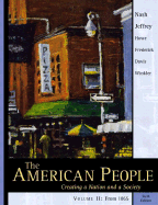 The American People: Creating a Nation and a Society, Volume II (Chapters 16-31)