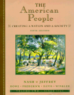 The American People, Volume II - Since 1865: Creating a Nation and a Society