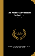 The American Petroleum Industry ..; Volume 2