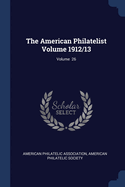 The American Philatelist Volume 1912/13; Volume 26