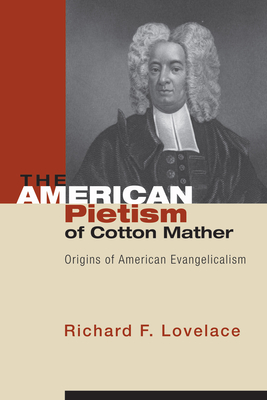 The American Pietism of Cotton Mather - Lovelace, Richard F
