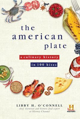The American Plate: A Culinary History in 100 Bites - O'Connell, Libby