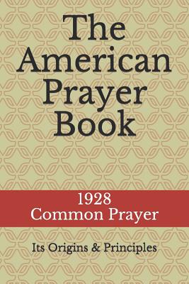 The American Prayer Book: Its Origins and Principles - Jones, Bayard Hale, and Bogosh, Christopher William, and Parsons, Edward Lambe