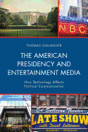 The American Presidency and Entertainment Media: How Technology Affects Political Communication