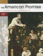 The American Promise: A History of the United States, Volume 1: To 1877
