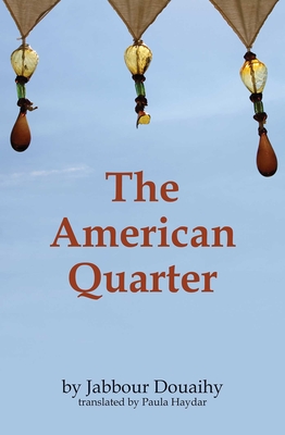 The American Quarter - Douaihy, Jabbour, and Haydar, Paula (Translated by)