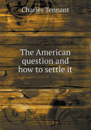 The American Question and How to Settle It