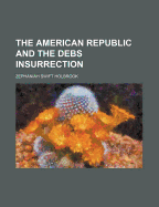 The American Republic and the Debs Insurrection