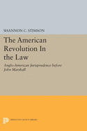 The American Revolution and the Law: Anglo-American Jurisprudence Before John Marshall