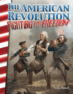 The American Revolution: Fighting for Freedom