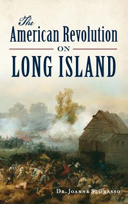 The American Revolution on Long Island - Grasso, Joanne S