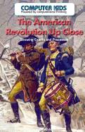 The American Revolution Up Close!: Showing Events and Processes