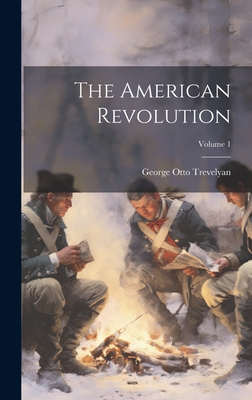 The American Revolution; Volume 1 - Trevelyan, George Otto, Sir (Creator)