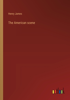 The American scene - James, Henry