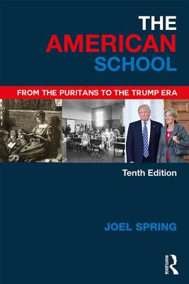 The American School: From the Puritans to the Trump Era - Spring, Joel