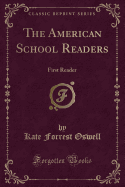 The American School Readers: First Reader (Classic Reprint)