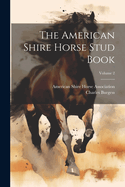 The American Shire Horse Stud Book; Volume 2