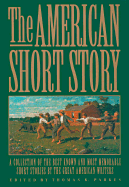 The American Short Story: A Collection of the Best Known and Most Memorable Short Stories by the Great American Authors