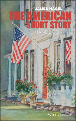 The American Short Story Handbook - Nagel, James