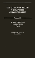 The American Slave: North Carolina Narratives Part 2, Vol. 15