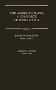 The American Slave: Texas Narratives Parts 1 & 2, Vol. 4