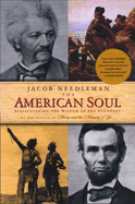 The American Soul: The American Soul: Rediscovering the Wisdom of the Founders