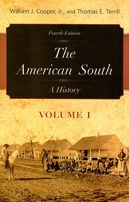 The American South, Volume 1: A History - Cooper, William J, Professor, and Terrill, Thomas E