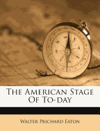 The American Stage of To-Day