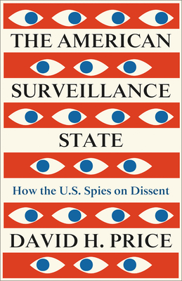 The American Surveillance State, The: How the U.S. Spies on Dissent - Price, David H