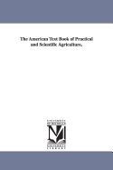 The American Text Book of Practical and Scientific Agriculture