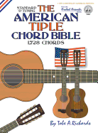 The American Tiple Chord Bible: Standard 'D' Tuning 1,728 Chords