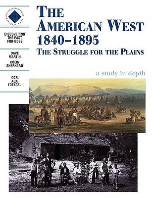 The American West 1840-1895: An SHP depth study - Martin, Dave, and Shephard, Colin