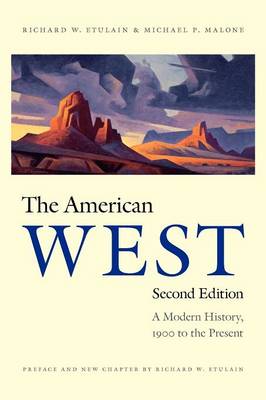 The American West: A Modern History, 1900 to the Present - Etulain, Richard W, and Malone, Michael P