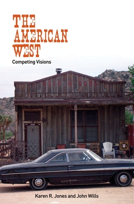 The American West: Competing Visions - Jones, Karen R, and Wills, John