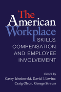 The American Workplace: Skills, Pay, and Employment Involvement