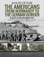 The Americans from Normandy to the German Border: August to mid-December1944
