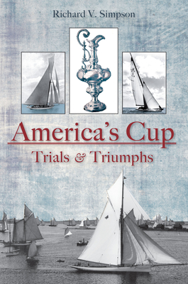The America's Cup: Trials and Triumphs - Simpson, Richard V