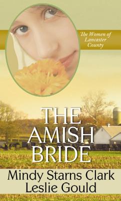 The Amish Bride - Clark, Mindy Starns, and Gould, Leslie