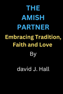 The Amish Partner: Embracing tradition, Faith and love