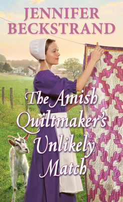 The Amish Quiltmaker's Unlikely Match - Beckstrand, Jennifer