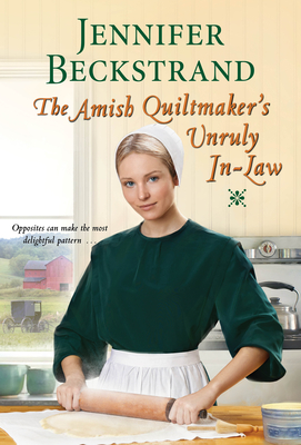 The Amish Quiltmaker's Unruly In-Law - Beckstrand, Jennifer