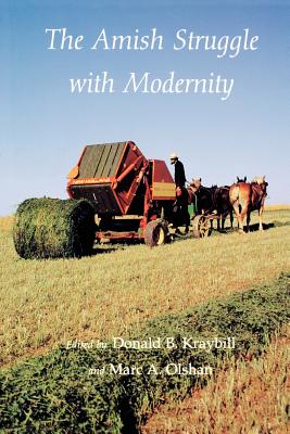 The Amish Struggle with Modernity - Kraybill, Donald B (Editor), and Olshan, Marc A (Editor)