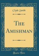 The Amishman (Classic Reprint)
