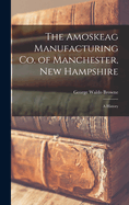 The Amoskeag Manufacturing Co. of Manchester, New Hampshire: A History